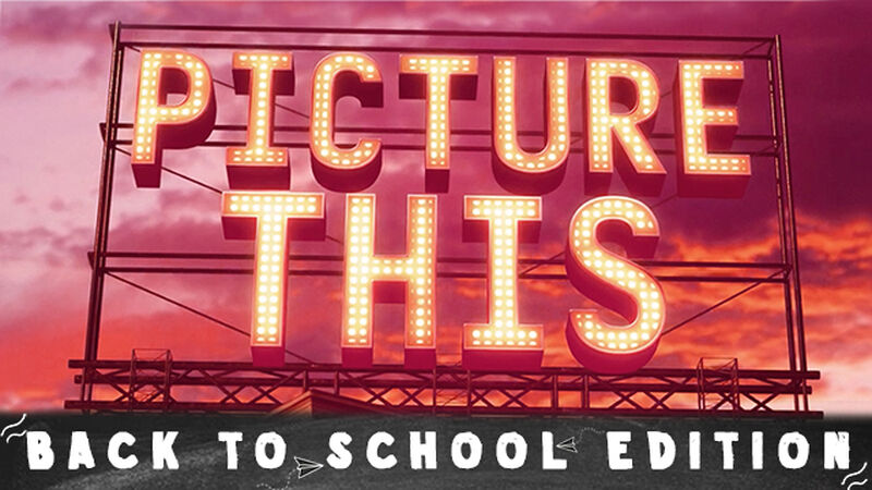 Picture This – Back To School Edition